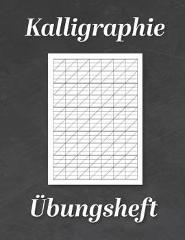 Paperback Kalligraphie Übungsheft: Übungsbuch mit Kalligrafie Papier - 120 Seiten zum Üben des Schönschreibens - ca. A4 [German] Book