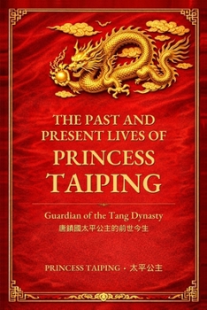 The Past and Present Lives of Princess Taiping: Guardian of the Tang Dynasty