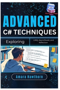 Paperback Advanced C# Techniques: Exploring LINQ, Async/Await, and Reflection Book