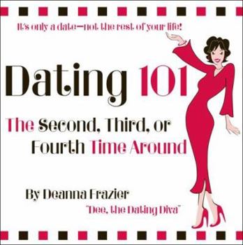 Dating 101: The Second, Third, or Fourth Time Around