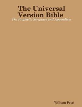 Paperback The Universal Version Bible The Prophetic Scripture and Appendixes Book