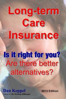 Long-term Care Insurance: Is it right for you? Are there better alternatives?