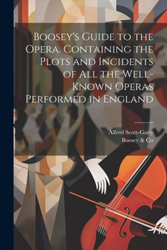 Paperback Boosey's Guide to the Opera. Containing the Plots and Incidents of all the Well-known Operas Performed in England Book