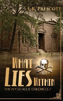 Paperback The Ivy League Chronicles: What Lies Within Book