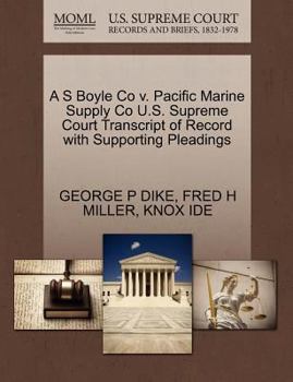 Paperback A S Boyle Co V. Pacific Marine Supply Co U.S. Supreme Court Transcript of Record with Supporting Pleadings Book