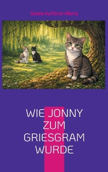Wie Jonny zum Griesgram wurde: Eine Geschichte aus der Welt von Sammy und Paddy (German Edition)