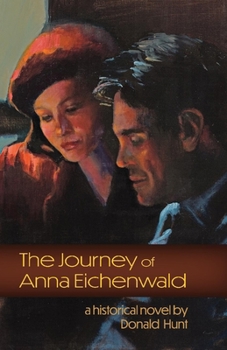 Paperback The Journey of Anna Eichenwald: Volume 1 Book