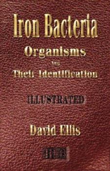 Hardcover Iron Bacteria: Organisms and Their Identification Book
