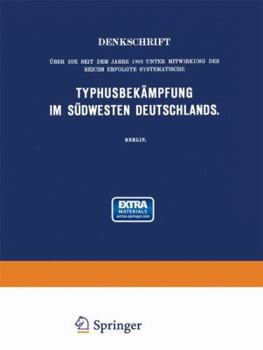 Paperback Denkschrift Über Die Seit Dem Jahre 1903 Unter Mitwirkung Des Reichs Erfolgte Systematische Typhusbekämpfung Im Südwesten Deutschlands [German] Book