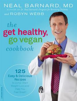 Paperback The Get Healthy, Go Vegan Cookbook: 125 Easy and Delicious Recipes to Jump-Start Weight Loss and Help You Feel Great Book