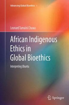 Paperback African Indigenous Ethics in Global Bioethics: Interpreting Ubuntu Book