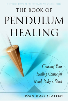 Paperback The Book of Pendulum Healing: Charting Your Healing Course for Mind, Body, & Spirit Book