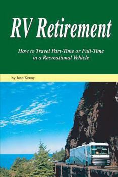 Paperback RV Retirement: How to Travel Part-Time or Full-Time in a Recreational Vehicle Book