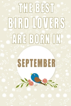 Paperback The best Bird Lovers are born in September journal: 6*9 Lined Diary Notebook, Journal or Planner and Gift with 120 pages Book