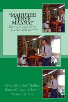 Paperback "Mahubiri Yenye Maana!": Mwongozo Mfupi Kwa Ajili YA Tafsiri Sahihi Katika Kujenga Mahubiri Yenye Maana Yatokanayo Na Mafundisho YA Biblia. [Swahili] Book