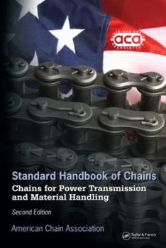 Hardcover Standard Handbook of Chains: Chains for Power Transmission and Material Handling, Second Edition Book