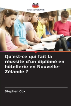 Paperback Qu'est-ce qui fait la réussite d'un diplômé en hôtellerie en Nouvelle-Zélande ? [French] Book