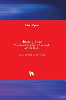 Hardcover Hearing Loss: From Multidisciplinary Teamwork to Public Health Book