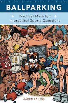 Paperback Ballparking: Practical Math for Impractical Sports Questions Book