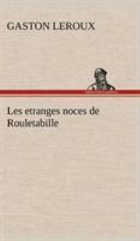 Les étranges noces de Rouletabille - Book #5 of the Joseph Rouletabille