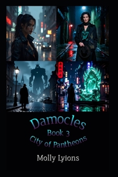 Damocles, City of Pantheons: Parts 7-9