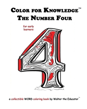 Color for Knowledge: The Number Four (Walter the Educator's Color for Knowledge(tm) Book)