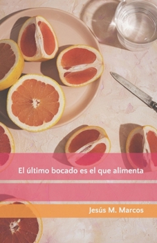 Paperback El último bocado es el que alimenta [Spanish] Book