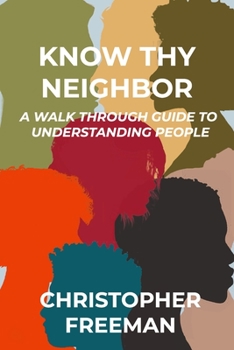 Paperback Know Thy Neighbor: A Walk Through Guide to Understanding People Book