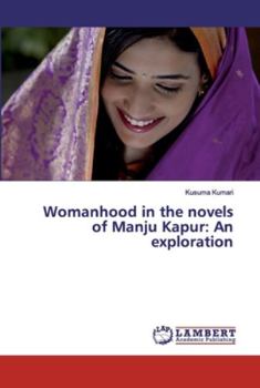Womanhood in the novels of Manju Kapur: An exploration