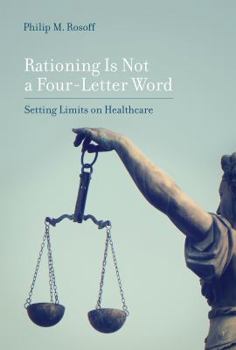 Hardcover Rationing Is Not a Four-Letter Word: Setting Limits on Healthcare Book