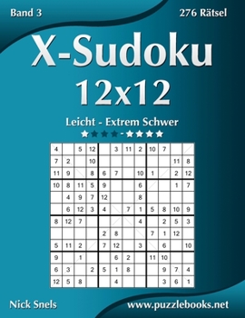Paperback X-Sudoku 12x12 - Leicht bis Extrem Schwer - Band 3 - 276 Rätsel [German] Book