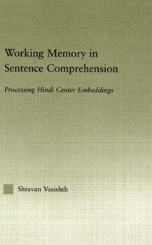 Working Memory in Sentence Comprehension: Processing Hindi Center Embeddings
