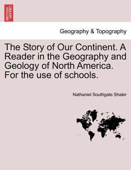 The Story of Our Continent : A Reader in the Geography and Geology of North America, For the Use of Schools