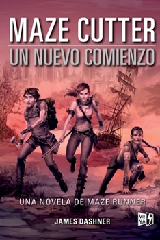 The Maze Cutter: Un nuevo comienzo / A New Beginning (Maze Runner, 1) (Spanish Edition)
