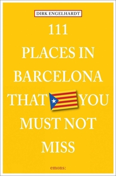 111 Places in Barcelona That You Must Not Miss - Book  of the 111 Orte