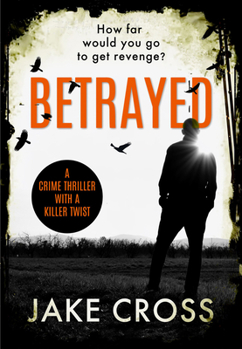 Paperback Betrayed: A Crime Thriller with a Killer Twist Book