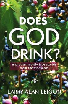 Paperback Does God Drink?: and other mostly true tales from the vineyards Book