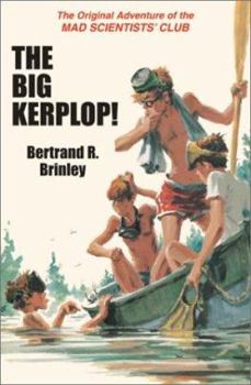 Hardcover The Big Kerplop!: The Original Adventure of the Mad Scientist's Club Book