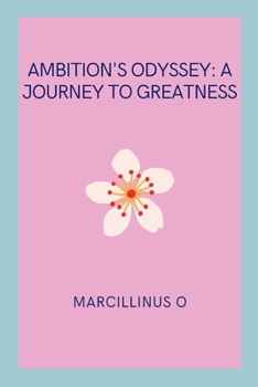 Ambition's Odyssey: A Journey to Greatness