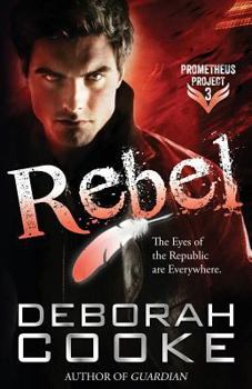 Rebel - Book #3 of the Prometheus Project