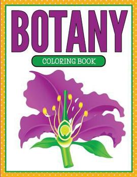 Paperback Botany Coloring Book (Plants and Flowers Edition) Book