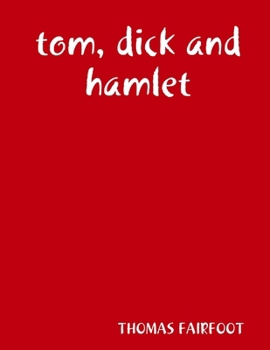 tom, dick and hamlet