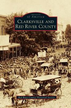 Clarksville and Red River County - Book  of the Images of America: Texas
