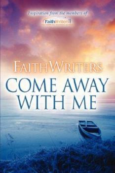 Paperback FaithWriters-Come Away With Me Book