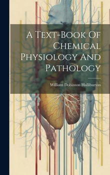 Hardcover A Text-book Of Chemical Physiology And Pathology Book