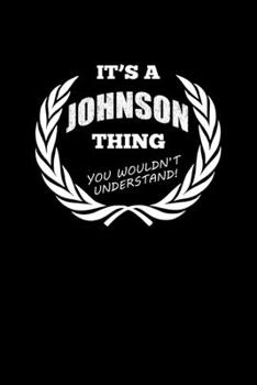 Paperback It's A Johnson Thing, You Wouldn't Understand: Personalized Notebook Journal With Name Blank Lined Customized Diary Logbook Gifts Book
