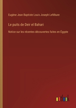 Paperback Le puits de Deir el Bahari: Notice sur les récentes découvertes faites en Égypte [French] Book