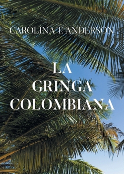 Paperback La gringa colombiana (Spanish Edition) [Spanish] Book