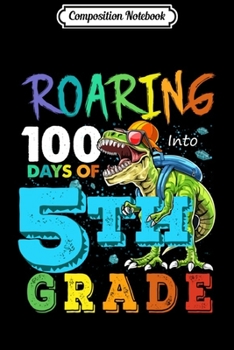 Composition Notebook: Cute Boys Dinosaur T-Rex Roaring Into 100 Days Of 5th Grade Long Sleeve  Journal/Notebook Blank Lined Ruled 6x9 100 Pages