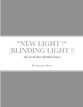 Paperback New Light ! ( Blinding Light ! ): - The Art & Abuse Of Mind Control - Book